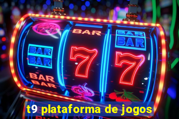 t9 plataforma de jogos